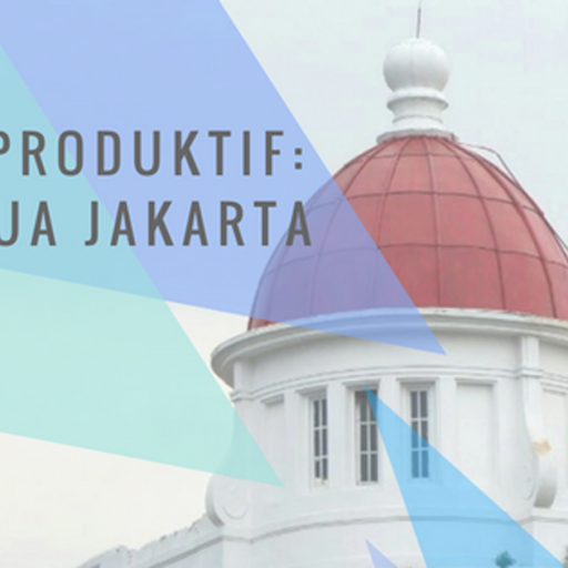 Reuni Produktif : Kota Tua Jakarta